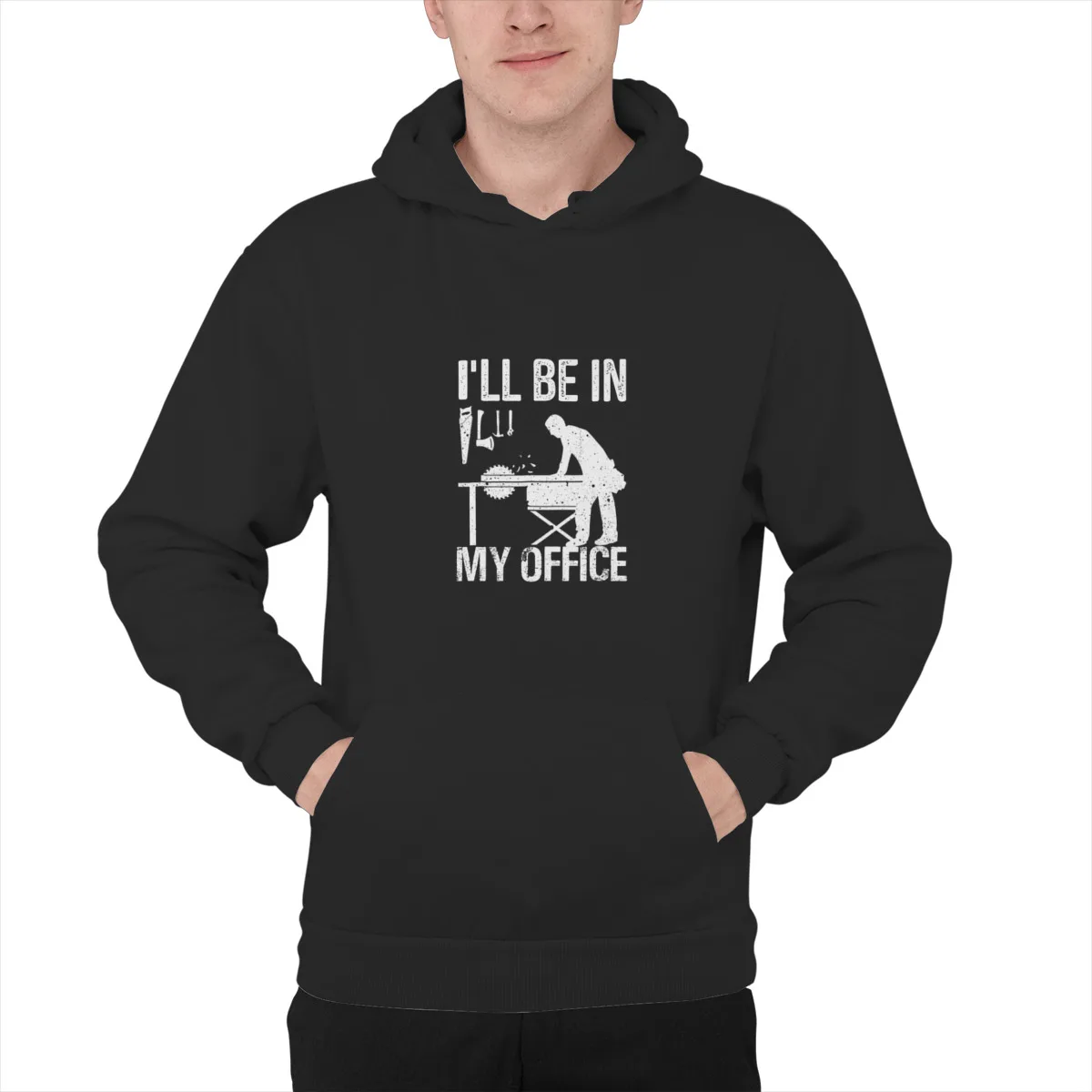 

Men's Hoodie I ll Be In My Office Woodworking craft work Gift FEssentials Punk chic Oversized Top quality Sweat Homme 46288