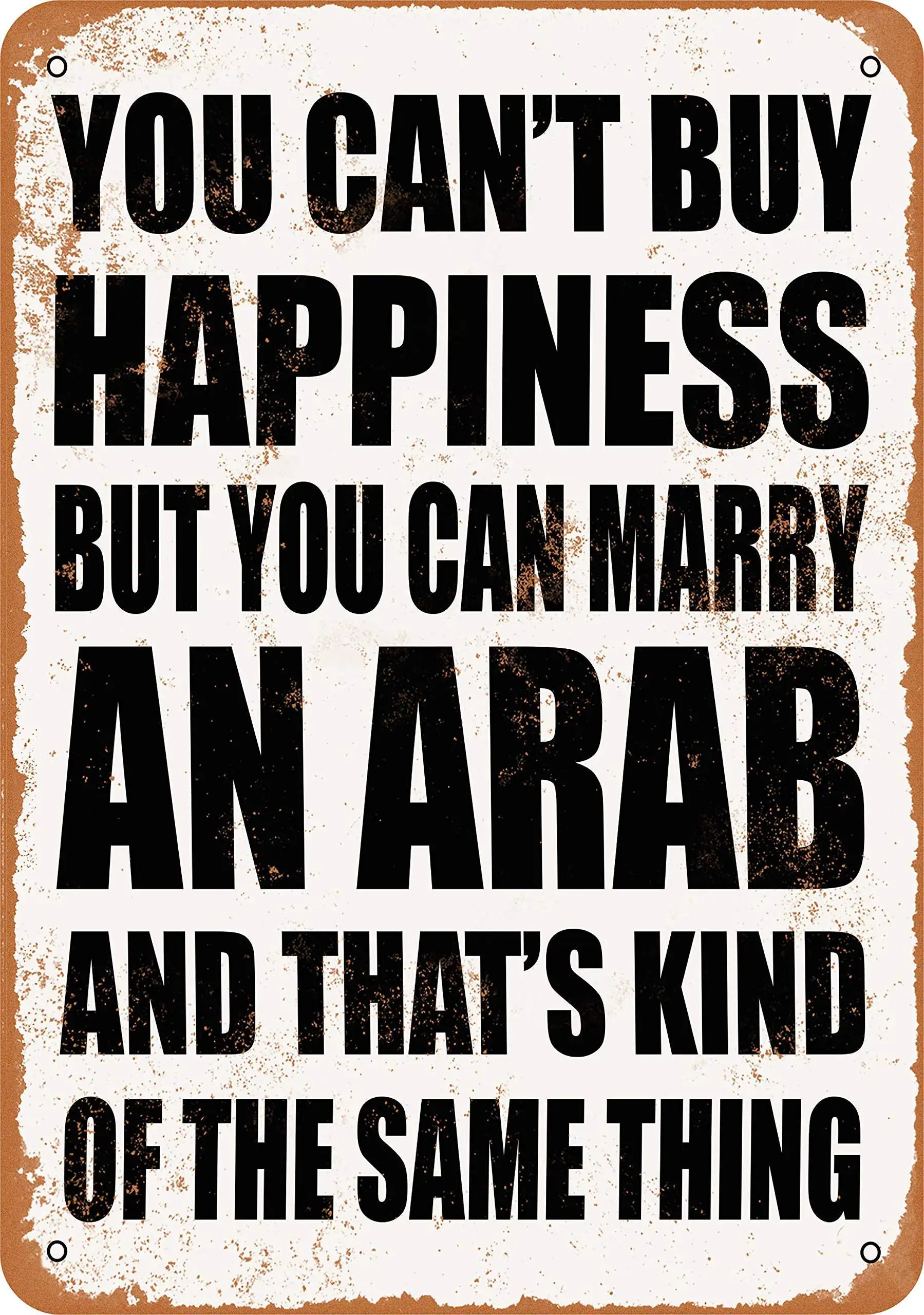 

SLALL You Can't Buy Happiness BUT You CAN Marry an Arab Retro Street Sign Household Metal Tin Sign Bar Cafe Car Motorcycle Garag