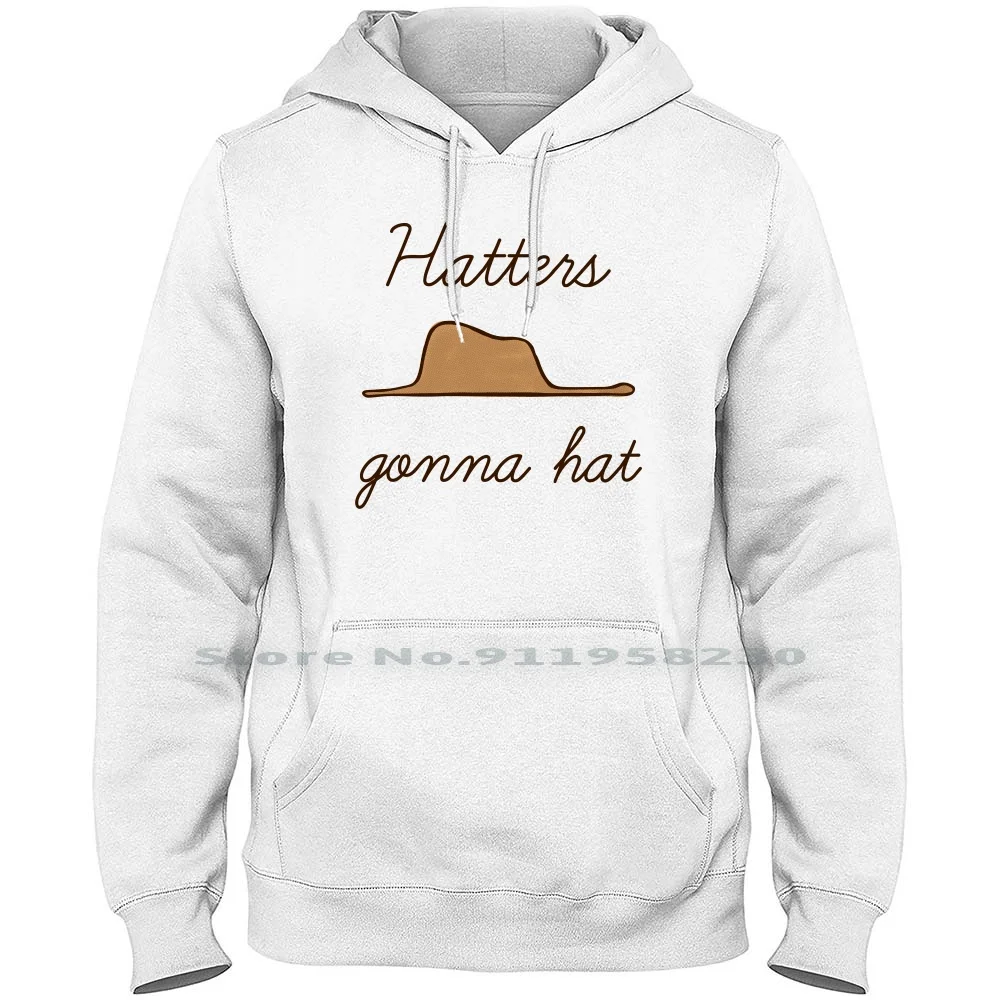 

Hatters Gonna Hat Men Women Hoodie Pullover Sweater 6XL Big Size Cotton Childhood Antoine Prince Child Fox Ox Go