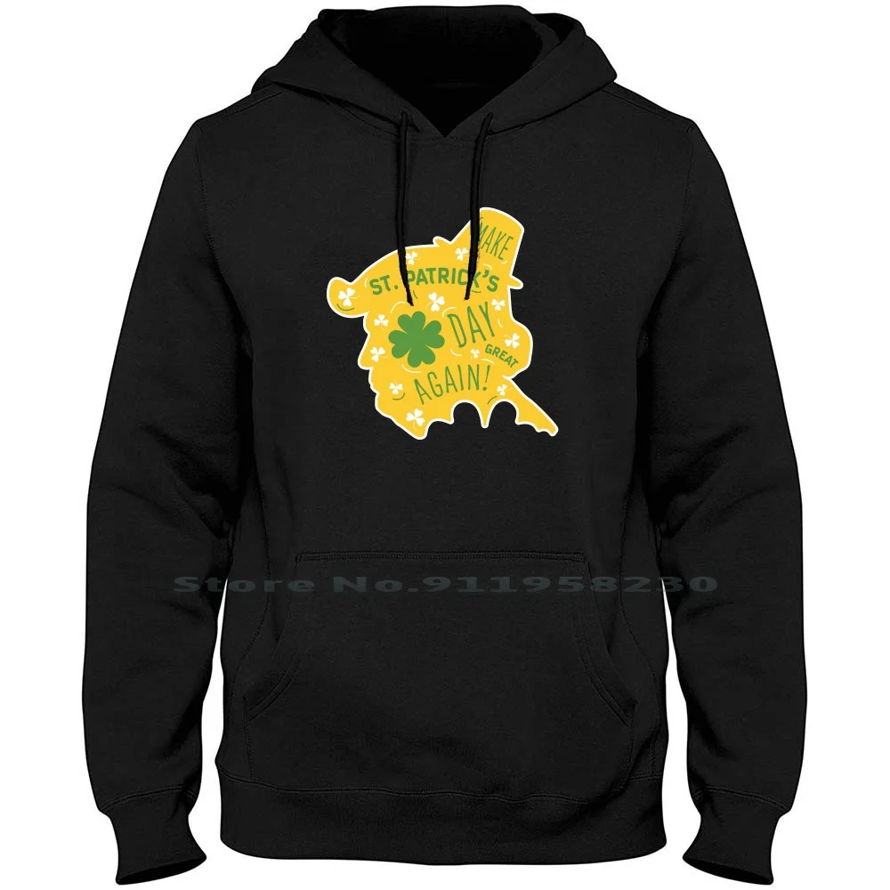 

Make Day Great Again Men Hoodie Sweater 6XL Big Size Cotton Patrick Tricks Trick Irish Green Great Again Gain Tri Ick Eat Day