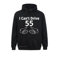 funny sweatshirts brand i cant drive 55 funny oversized hoodie gifmen male hoodies family long sleeve hoods