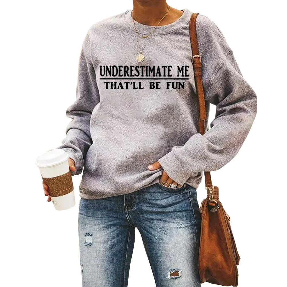 

Spring and Autumn Pops Underestimate Me It Will Be Fun Letter Print Round Collar Head Long-Sleeved Women's Sweatshit