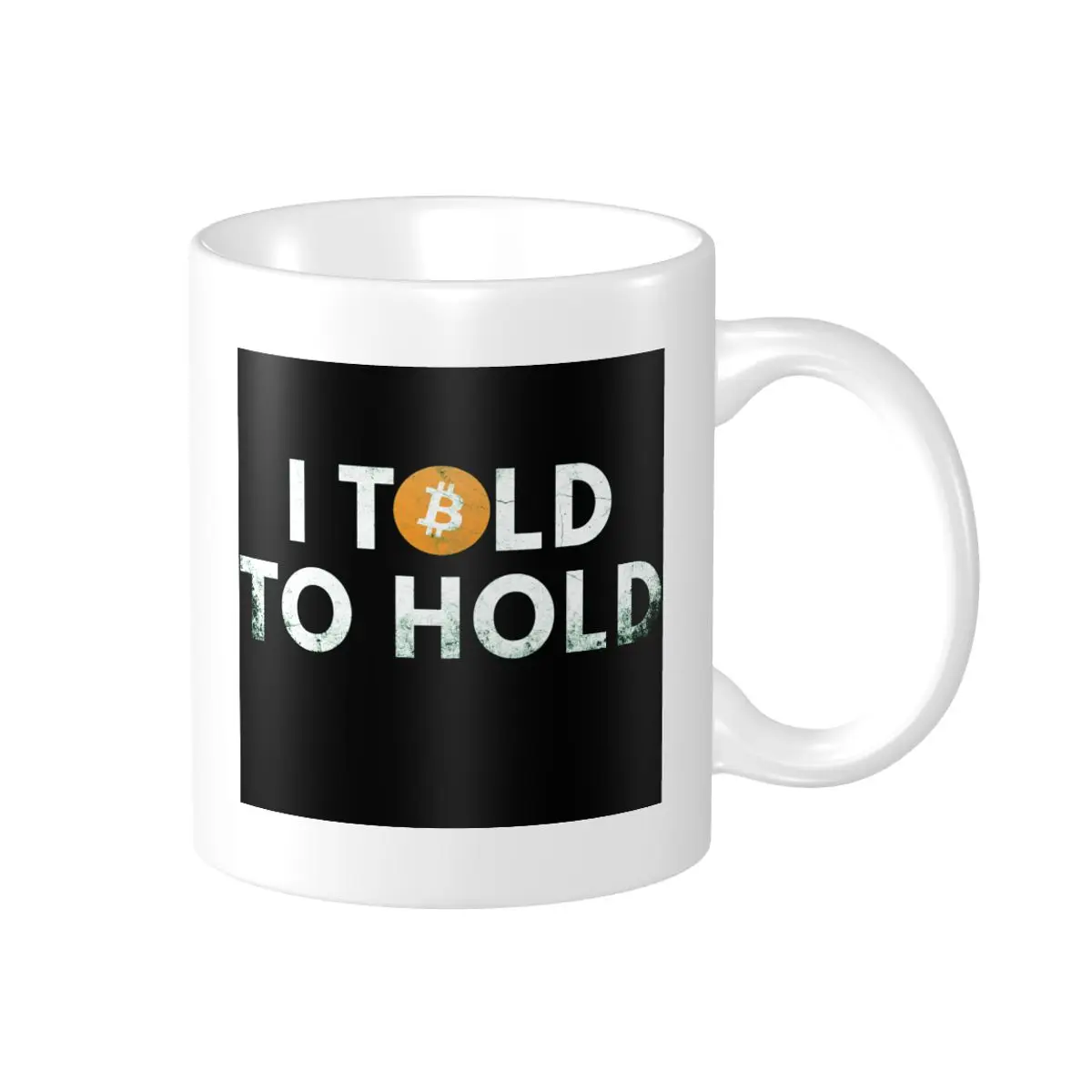 

Promo I Told To Hold Bitcoin Gifth Mugs Graphic Cool Cups CUPS Print Funny Novelty Blockchain coffee cups