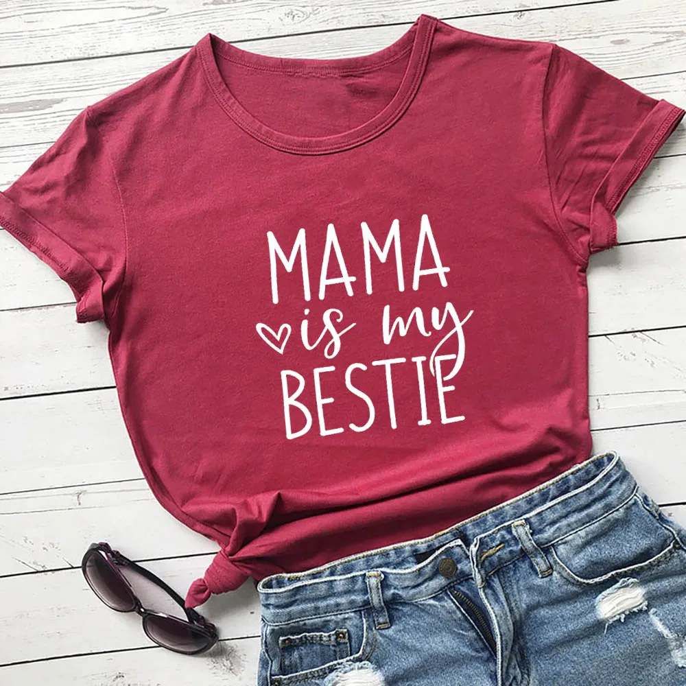 

MaMa is My Bestie Best Mom Ever Shirt New Arrival 100%Cotton High Quality T Shirt Mom Life Tees Mother's Day Gift Drop Shipping