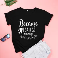 because i said so momlife Women's letter T-shirt Funny Creative Cotton Top Tees Leisure Tshirt for mom kawaii mother 3