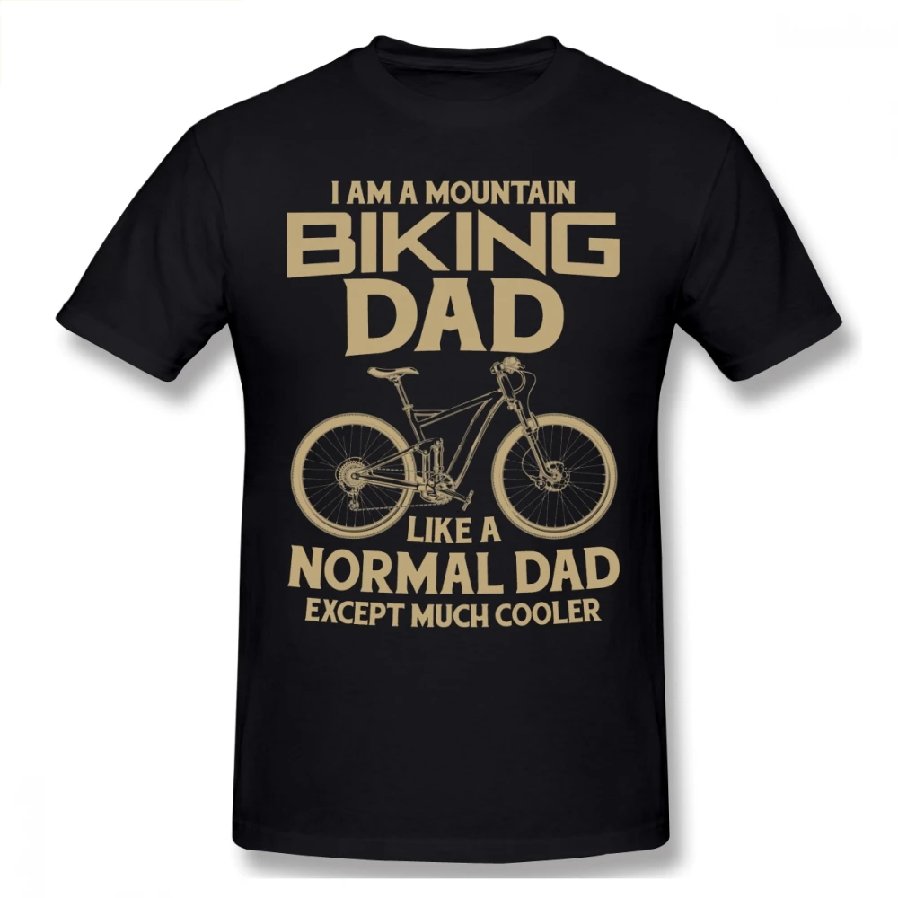 

I Am A Mountain Biking Dad Funny Cyclist Gift T Shirt Plus Size O-neck Cotton Short Sleeve Custom Shirt Men