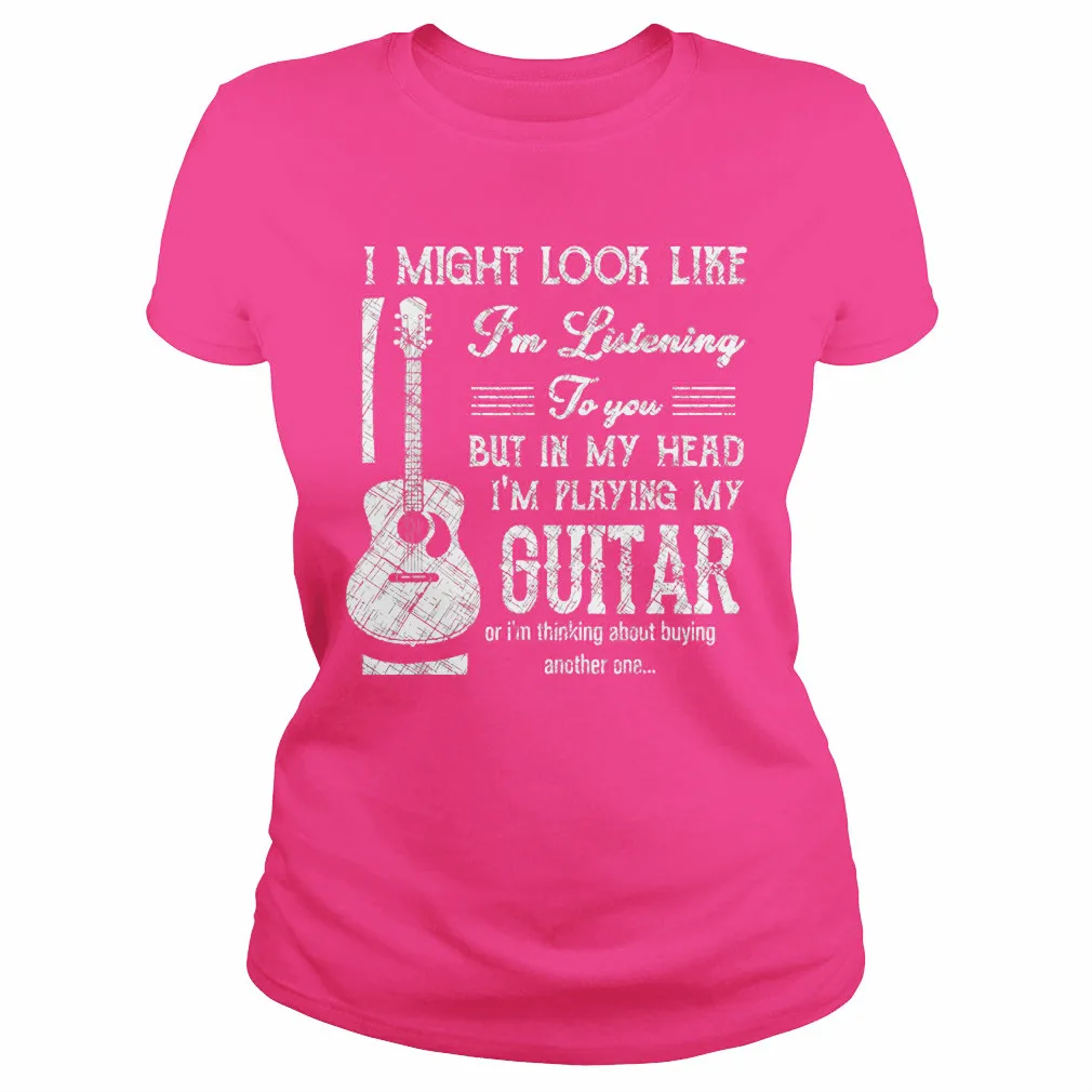 

I Might Look Like Im Listening To You But In My Head Im Playing My Guitar Scratched Letter Women's T-Shirt