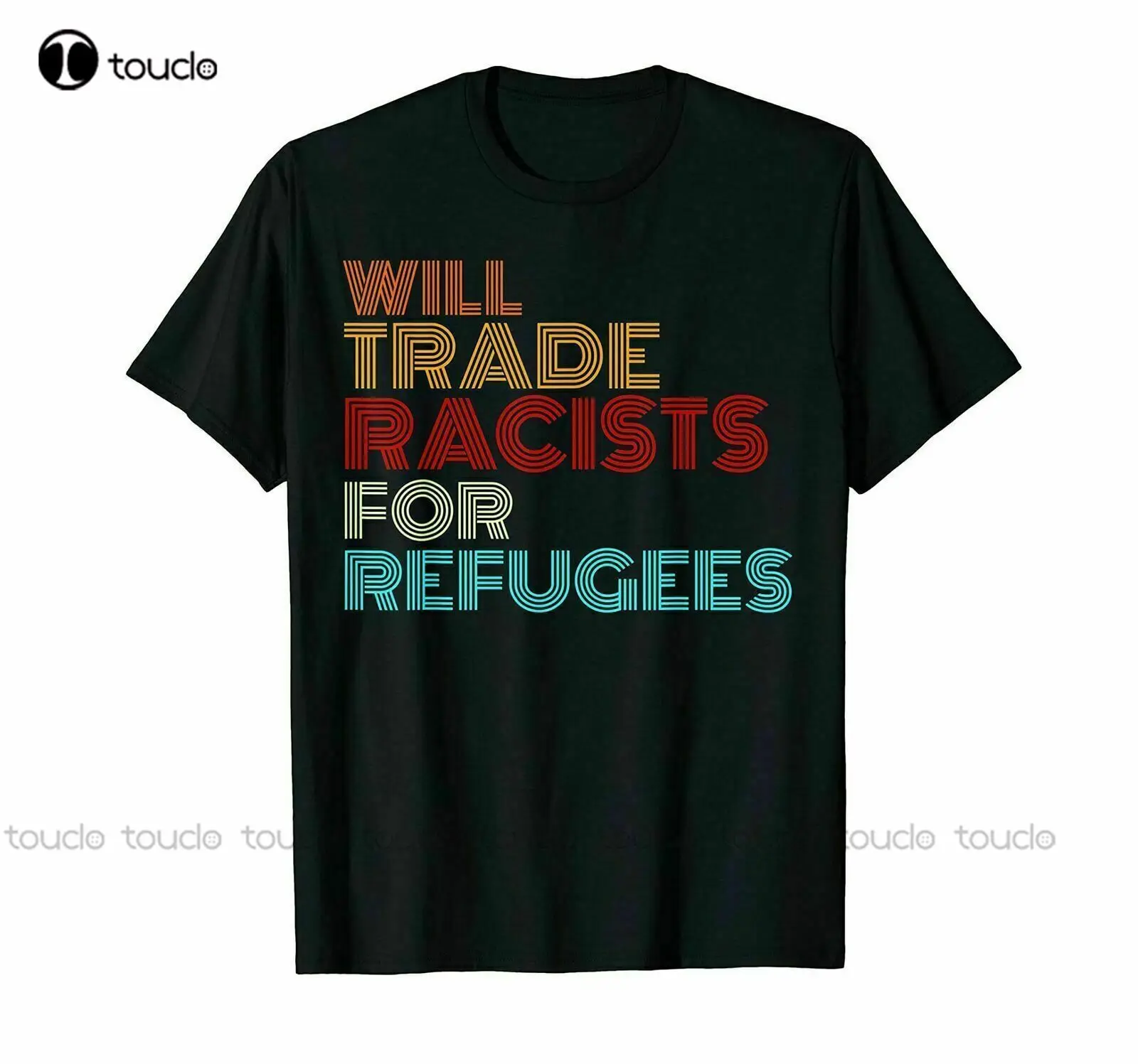

New Will Trade Racists For Refugees T-Shirt Political Shirt Vintage Men Gift Tee New T Shirt