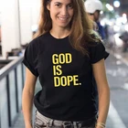 Женская футболка с надписью God Is Dope, Повседневная летняя футболка белого и черного цвета, 2 цвета, 2021