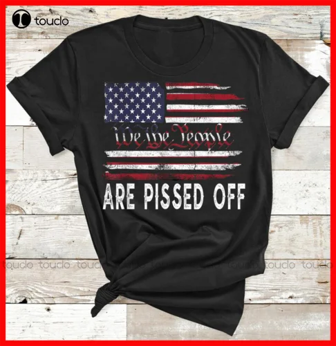 

New We The People Are Pissed Off American Flag Short Sleeve Cotton Black T-Shirt Japanese Shirt Cotton Tee S-5Xl Unisex