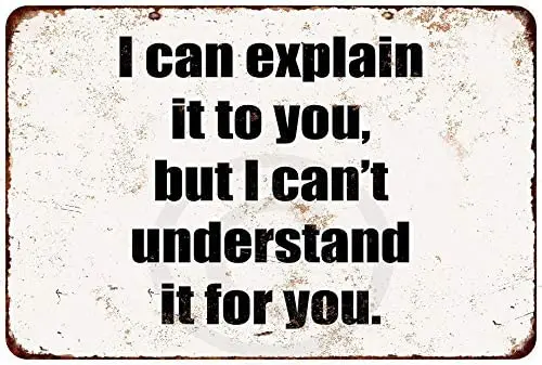 

Металлический знак объясняет это, но не может понять это для вас, общественная вывеска, декоративный знак, 10x14 дюймов