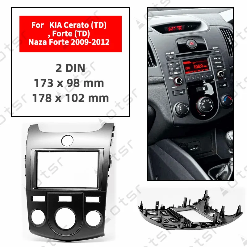 

Car Radio Fascia Stereo Panel Plate For KIA Cerato (TD) Forte (TD) Naza Forte 2009-2012 manual air-conditioning Frame Dash Kit