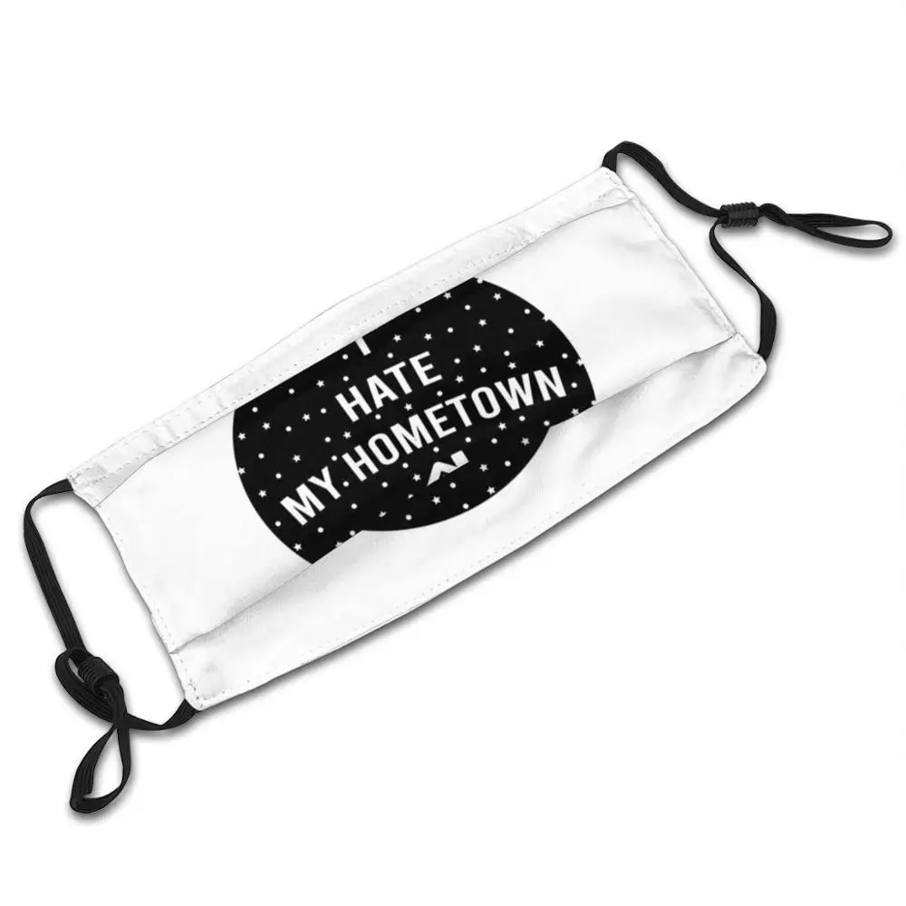 

I Hate My Hometown Reusable Face Mask , Adjustable Washable Replaceable Fashion Fase Masks I Hate My Hometown Hometown Black