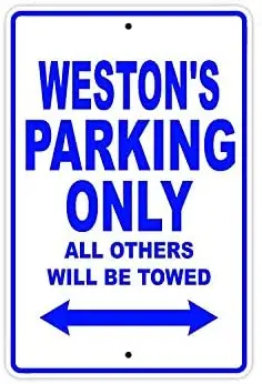 

Weston's Parking Only All Others Will Be Towed Name Caution Warning Notice Aluminum Metal Sign