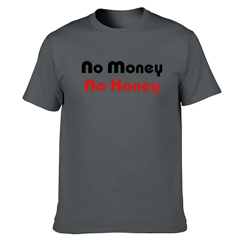 

No Money No Honey T Shirt Cotton Gift Euro Size Over Size S-5xl Character Pattern Casual Solid Color Spring Shirt