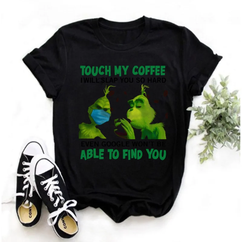 Lady's T-shirt Grinch's face mask and Grinch Touch my coffee I will slap you fiercely Printed fashion women's T-shirt