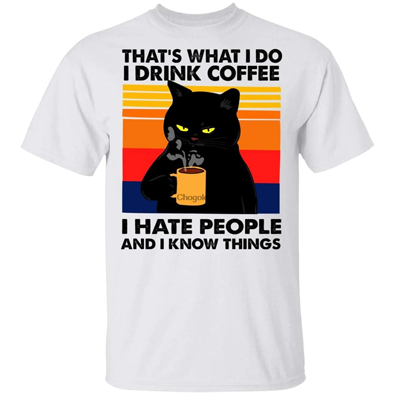 

That's What I Do I Drink Coffee I Hate People and I Know Things Shirt