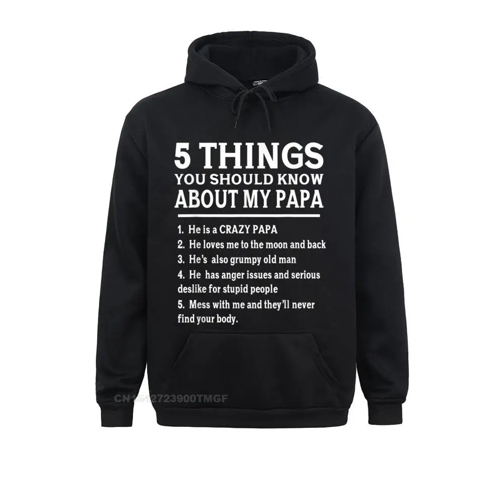 

5 Things You Should Know About My Papa Father Day Humor Gift T-Shirt Young Sweatshirts Party Hoodies Cheap Hoods Long Sleeve