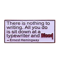 there is nothing to writing sit down at a typewriter and bleed enamel pin hemingway inspirational quote badge jewelry