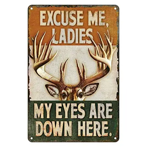 

Metal Sign Wall Plaque Excuse Me Ladies My Eyes are Down here Deer Tin Sign Decor 8 x 12 inches
