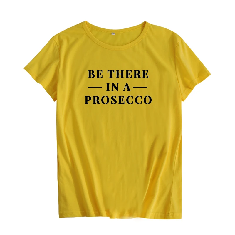 Женская футболка с принтом Be There In A Prosecco летняя короткими рукавами Camisetas Verano Mujer