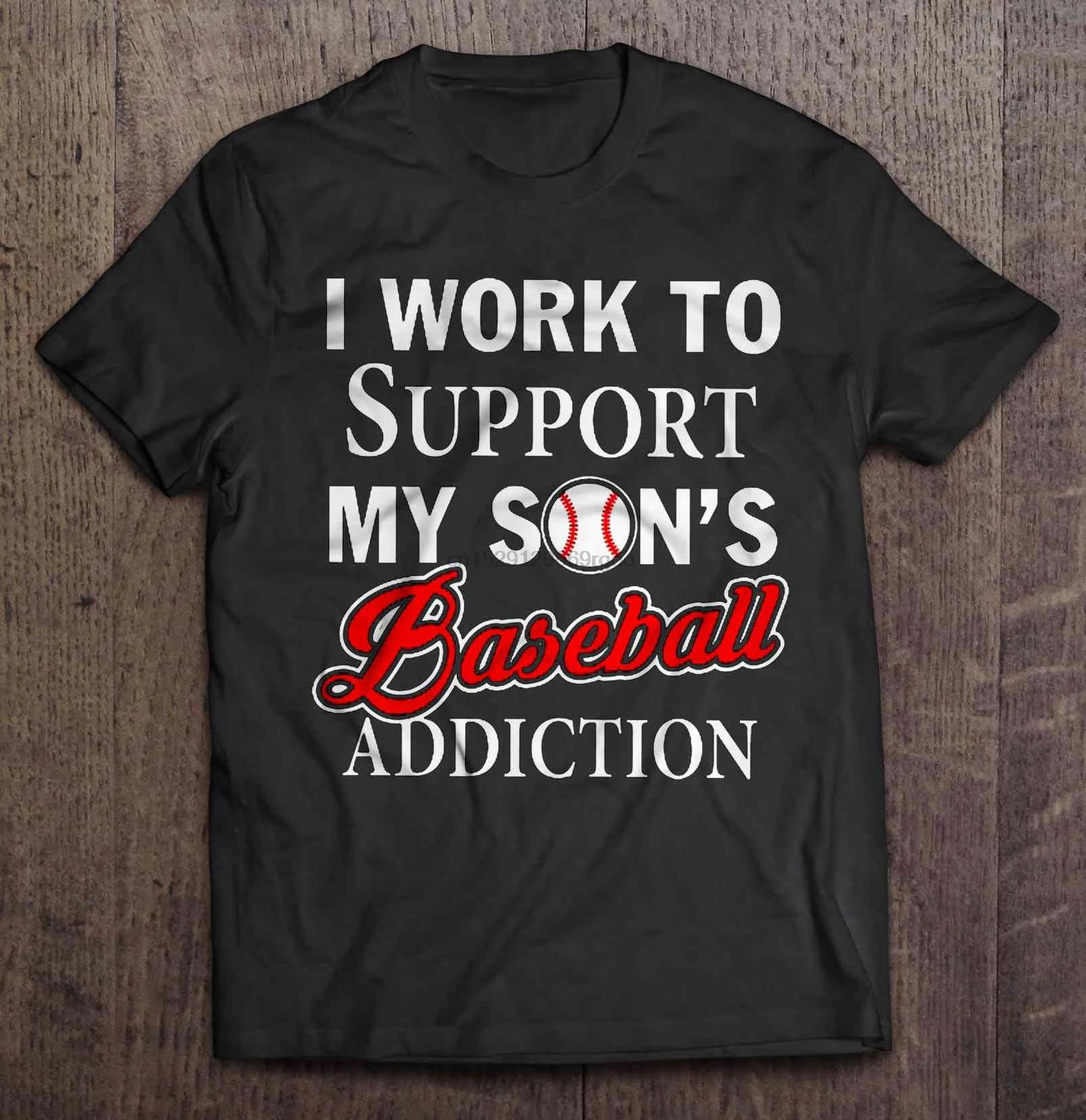Мужская футболка I Work To support My Son's baseball Addiction женская |