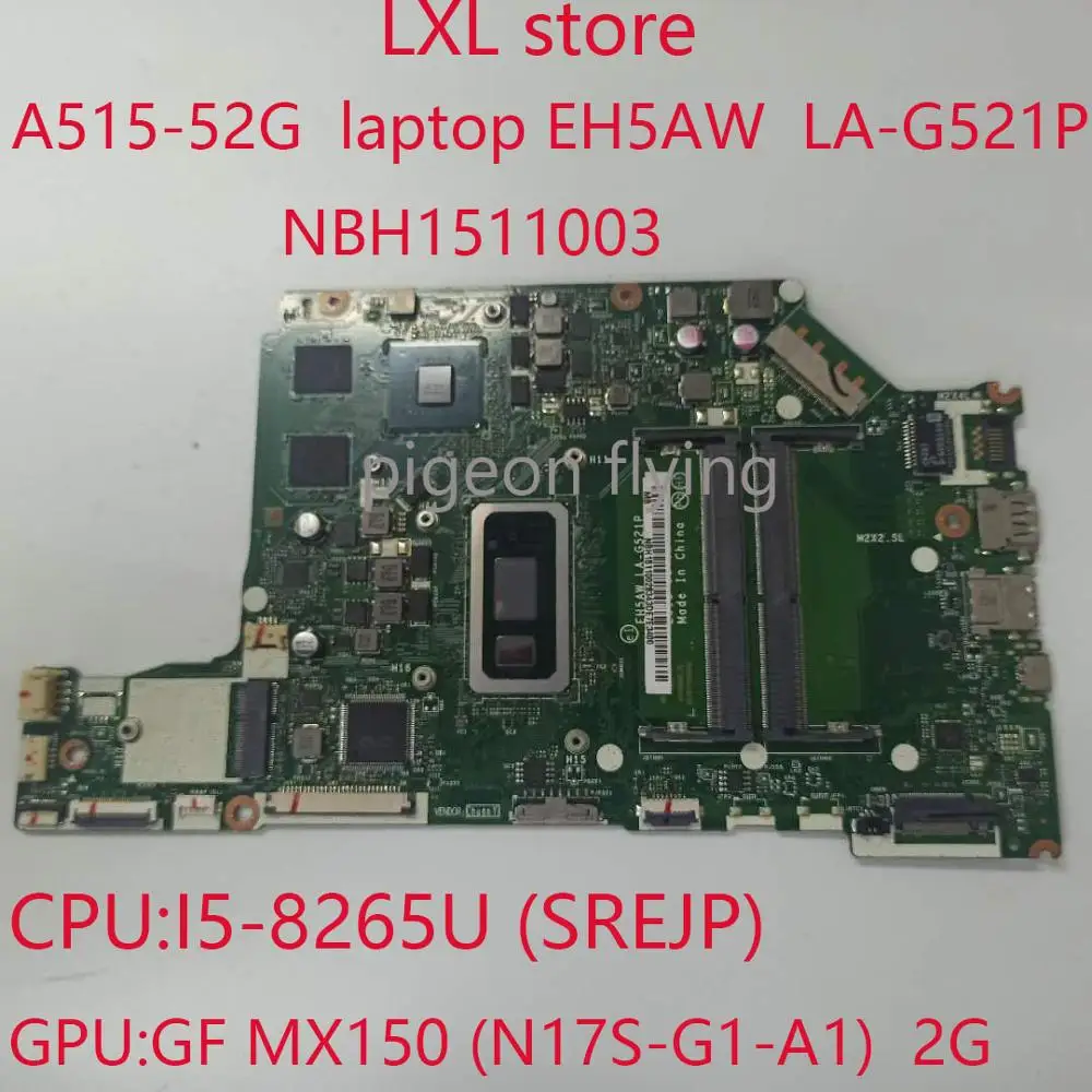 

EH5AW LA-G521P для Acer Aspire A515-52G материнская плата NBH1511003 i5-8265U GF MX150 2G DDR4 NB.H1511.003 100% ТЕСТ ОК
