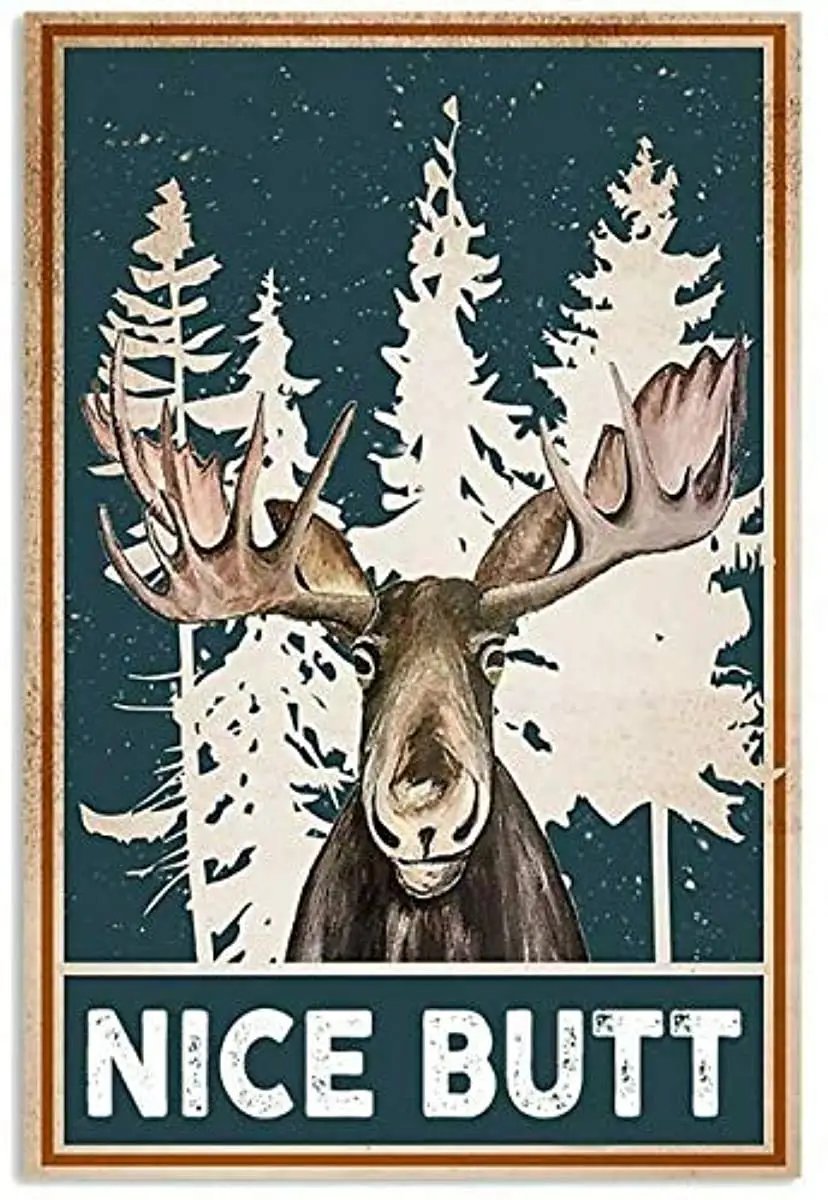 

Moose Nice Butt Poster Metal Iron Painting Home Family Lovers Gift Funny Metal Signs Cafe Store Club Bedroom Bathroom Novelty R