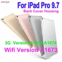 rear housing back cover case for ipad pro 9 7 a1673 wifi version battery back cover for ipad pro9 7 a1675 a1674 3g version