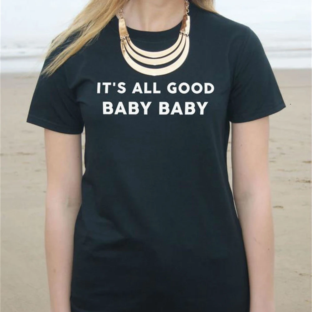 

It's All Good Baby Letters Women Tshirt Funny Casual Hipster Shirt Lady White Black Top Tees- Wholesale Y31E