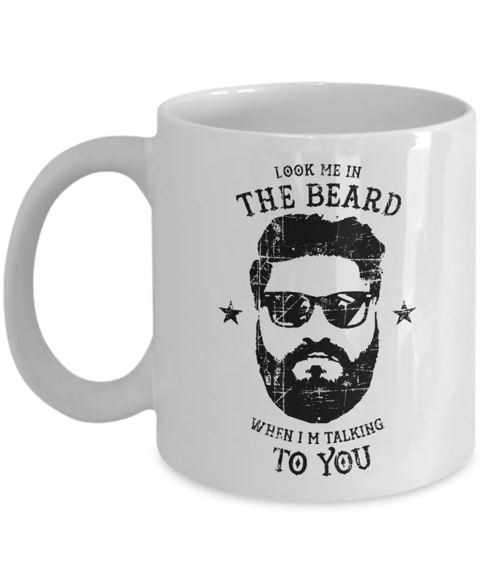 Funny Guy Mugs Look Me In The Beard When I'm Talking To You Ceramic Coffee Mug White 11-Ounce |