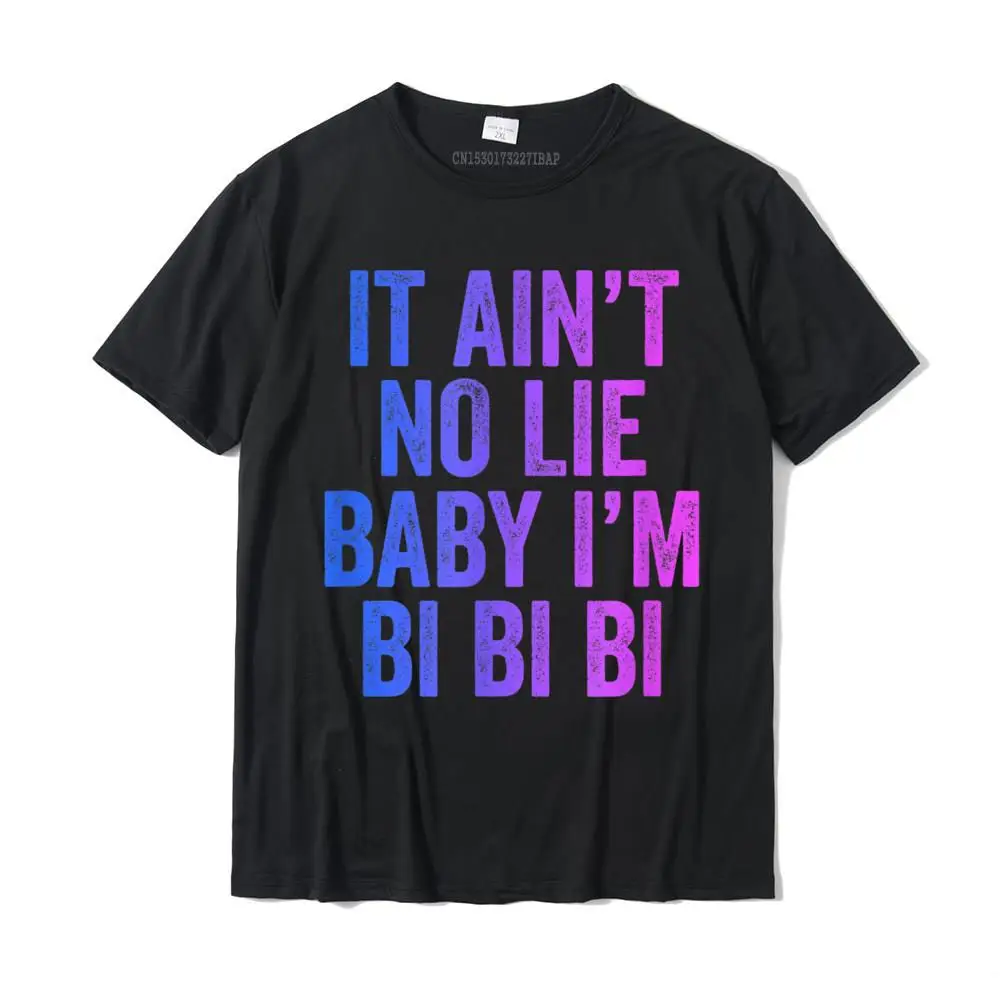 

Ain't No Lie Baby I'm Bi Bi Bi Funny Bisexual Pride T-Shirt Camisas Hombre Unique Tops T Shirt Cotton Men T Shirts Slim Fit