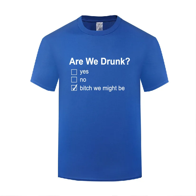 

Funny Are We Drunk Cotton T Shirt Funky Men O-Neck Summer Short Sleeve Tshirts