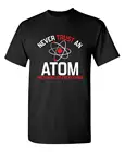 Забавная хлопковая Винтажная футболка с надписью Never Trust an Atom