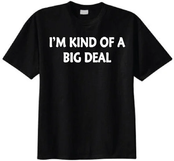 

I'm Kind of A Big Deal Adult T-Shirt - Funny Humor Cool Gift