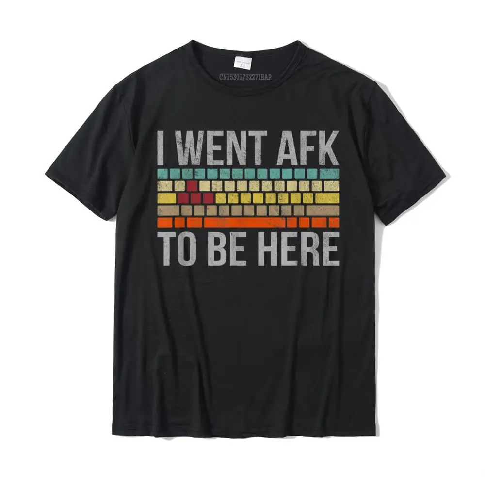 

Funny Gift For A PC Gamer I Went AFK To Be Here T-Shirt T-Shirt T Shirt High Quality Casual Cotton Men Top T-Shirts Casual