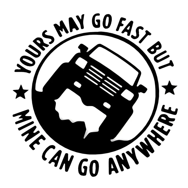

YOURS MAY GO FAST MINE CAN GO ANYWHERE Car Sticker Motorcycle Bumper Trunk Laptop Window Decals Vinyl Car Styling Decoration