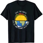 Забавная футболка с надписью Save The Earth It's единственная планета с Tacos, подарок, забавная футболка с коротким рукавом, женская футболка