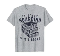 its not hoarding if its books book lover gift for readers t shirt