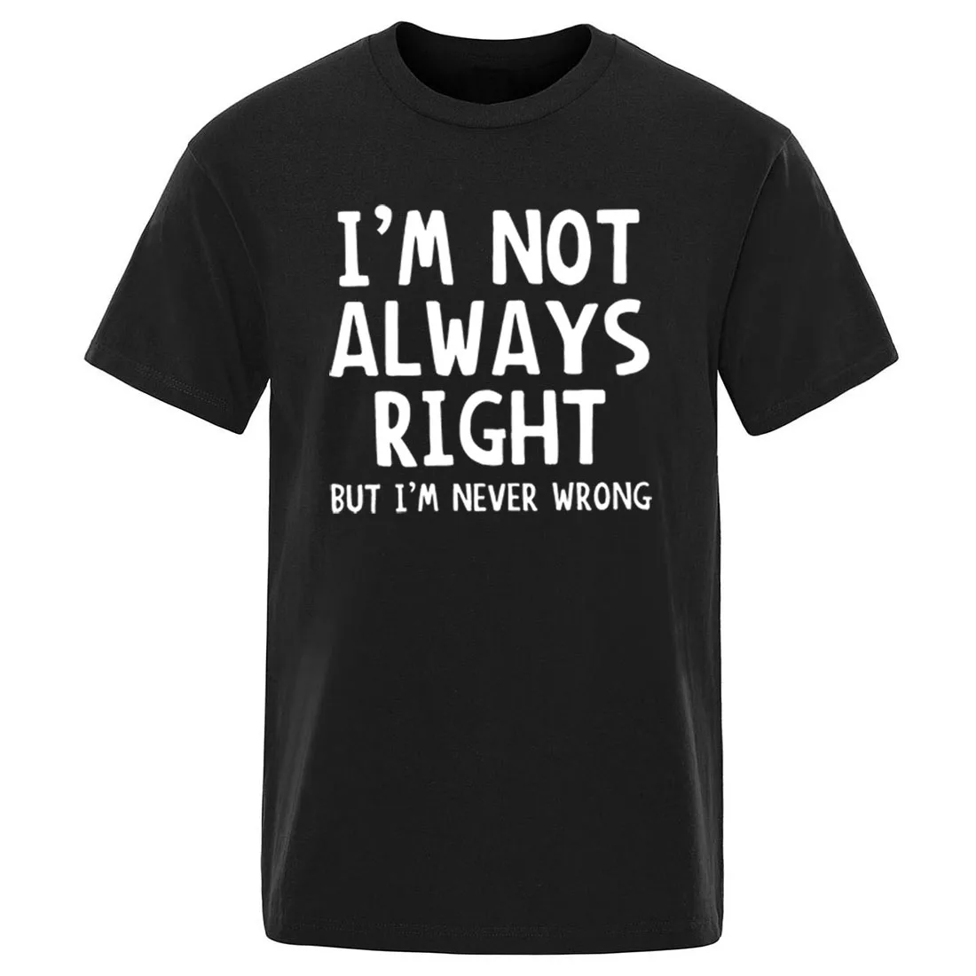 

Fashion Novetly Casual T-Shirt 2020 Men I'm Not Always Right But I'm Never Wrong Short Sleeve Male Funny Tops tees Hip Hop Homme