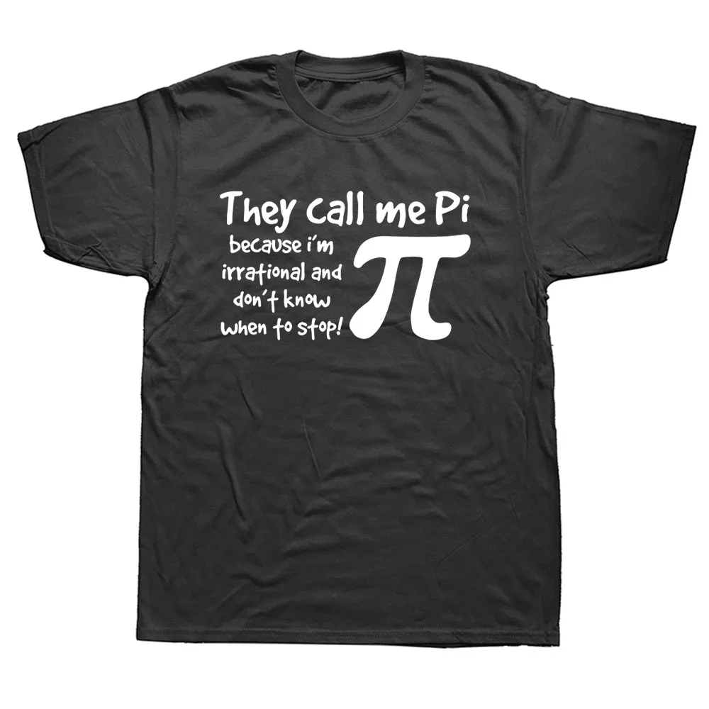 

They Call Me Pi Birthday Funny Geek Unisex Graphic Fashion New Cotton Short Sleeve T Shirts O-Neck Harajuku T-shirt