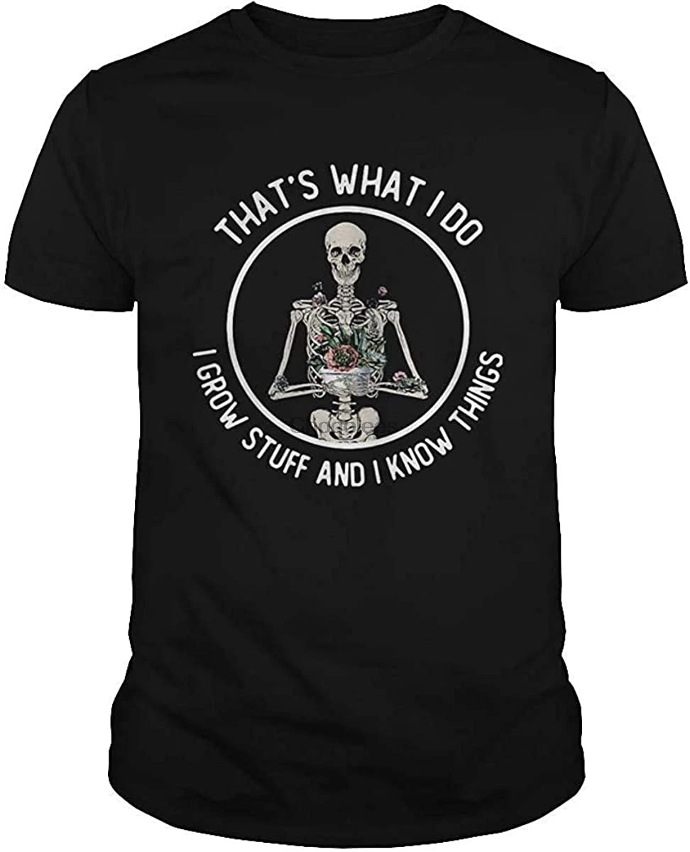 Skélétón Thats What I Do Grow Stuff And Know Things Short Sleeve T Shirt Hoodie For Men Women Love |