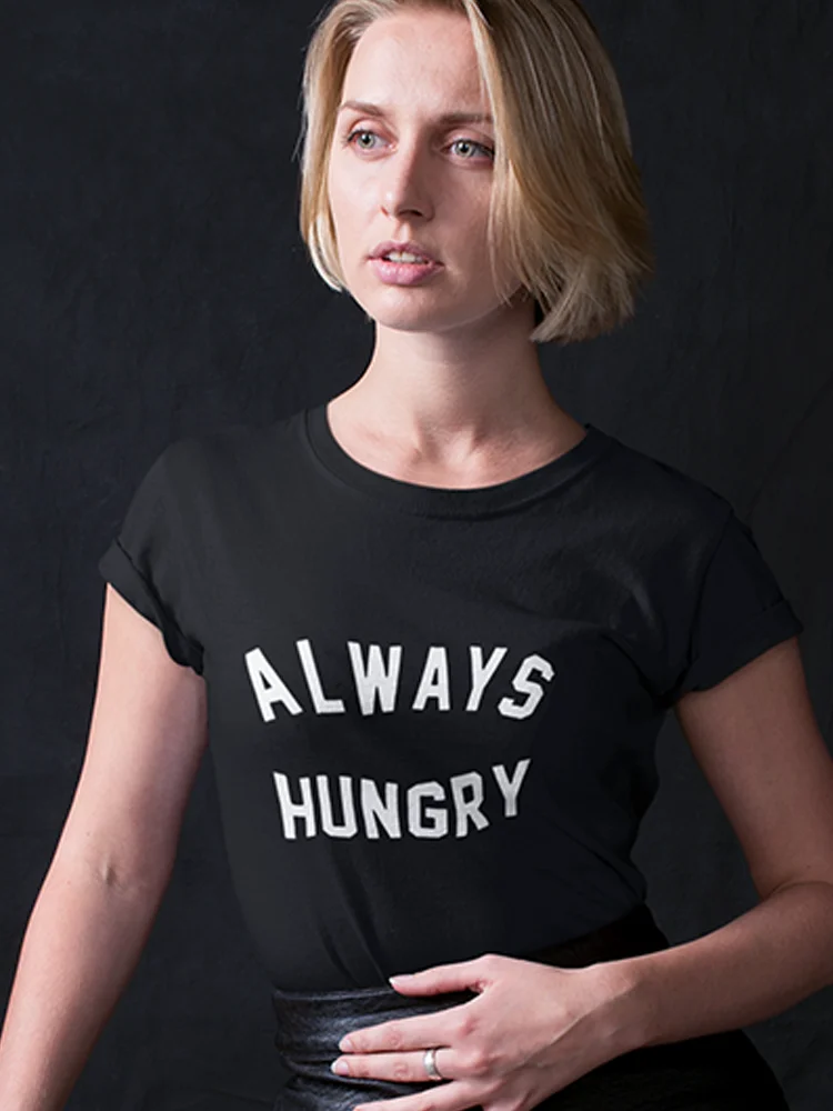

Yeskuni Always Hungry Funny Women's Casual T Shirt 2022 Harajuku Cute Tops O-Neck Summer Short Sleeve Woman T-Shirt Drop ship