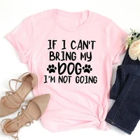 if i cant bring my dog im not going t shirt funny streetwear aesthetic women tshirt girl kawaii shirts y5ic