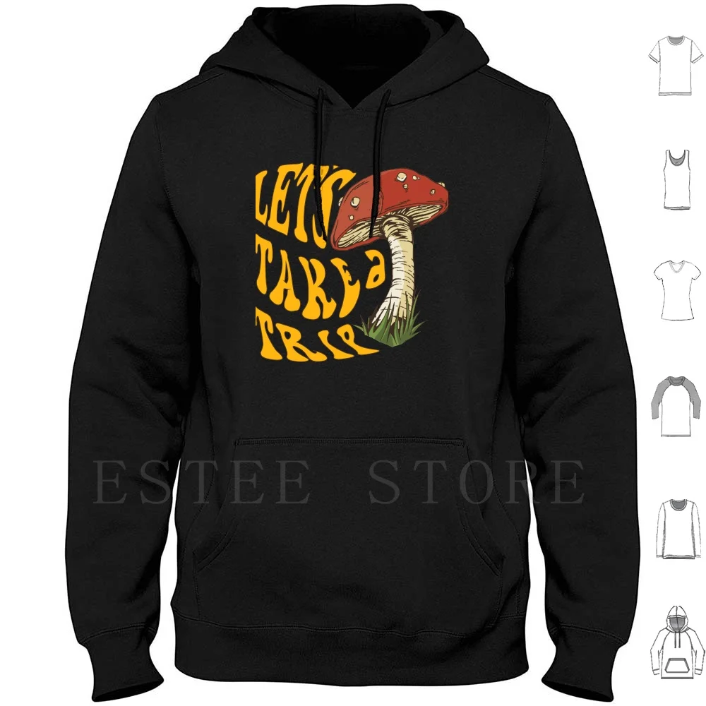 

Let'S Take A Trip , Mushroom Hoodies Mushroom Fungi Fungus Nature Botanical Mushroom Hunter Shrooms Natural