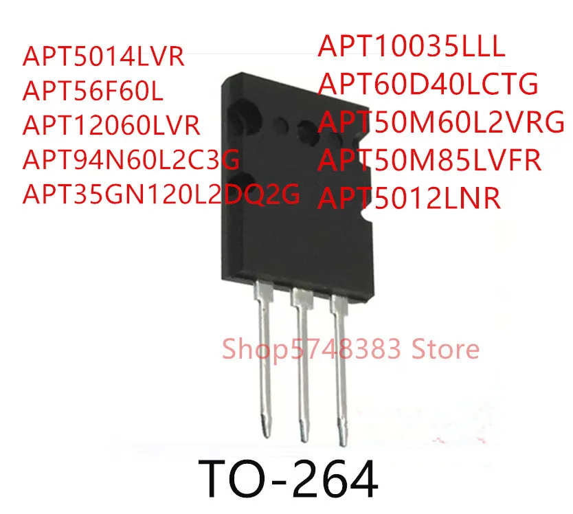 10 шт., APT5014LVR APT56F60L APT12060LVR APT94N60L2C3G APT35GN120L2DQ2G APT10035LLL APT60D40LCTG APT50M60L2VRG APT50M85LVFR TO-264