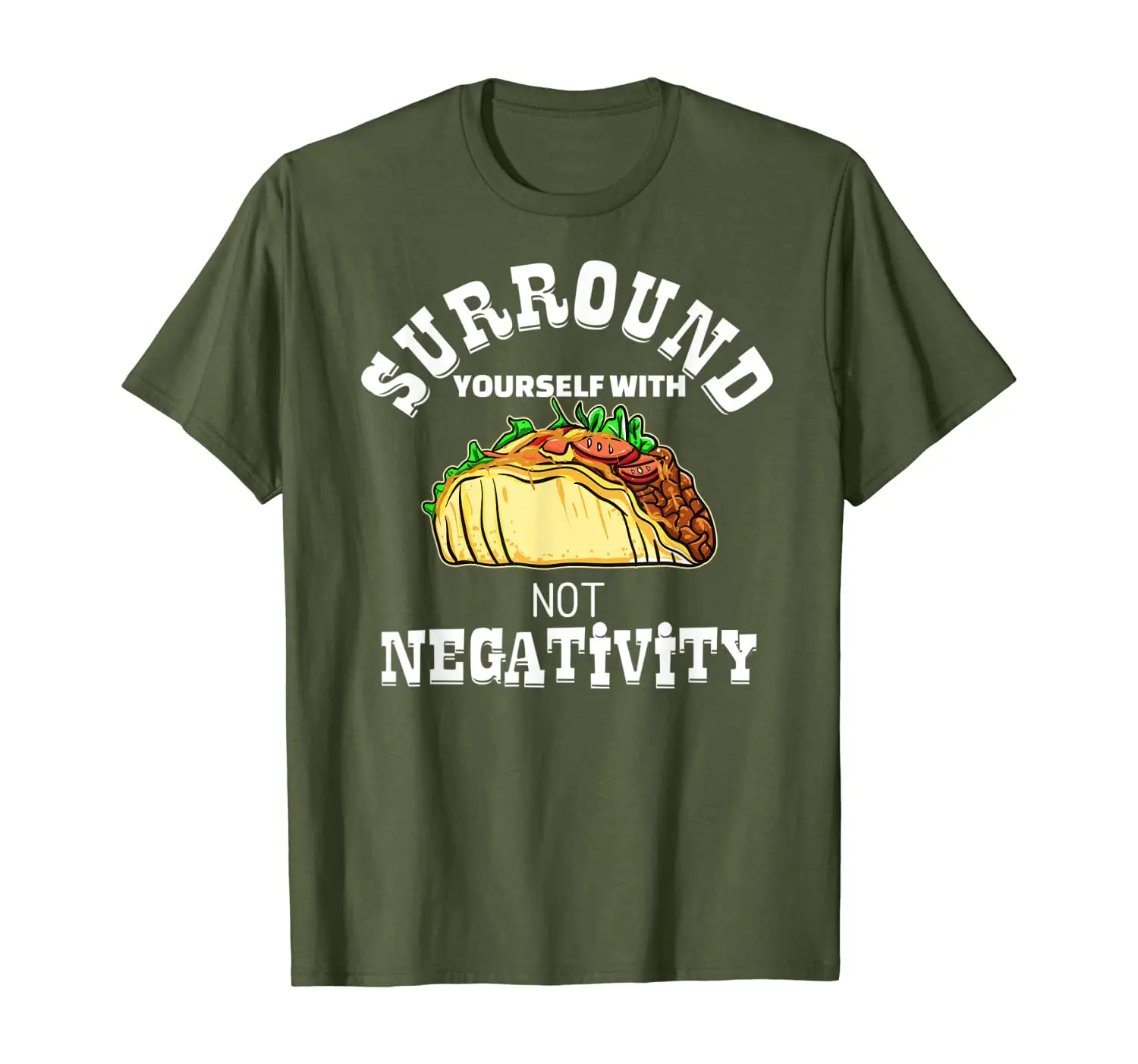 

Surround Yourself with Tacos Not Negativity T-Shirt