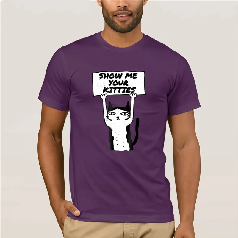 

fashion T-shirt men Cat Funny Show Me Your Kitties Cool Kitty Tee Newest 2021 Fashion casual o-neck loose summer T shirt for men