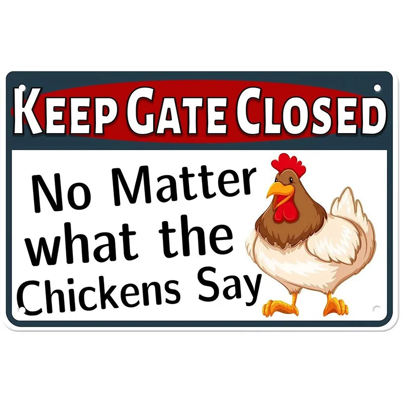 Metal Wall Sign Keep Gate Closed No Matter What The Chickens Say Tin Sign Poster Farmhouse Home Wall Decoration Retro Metal Sign
