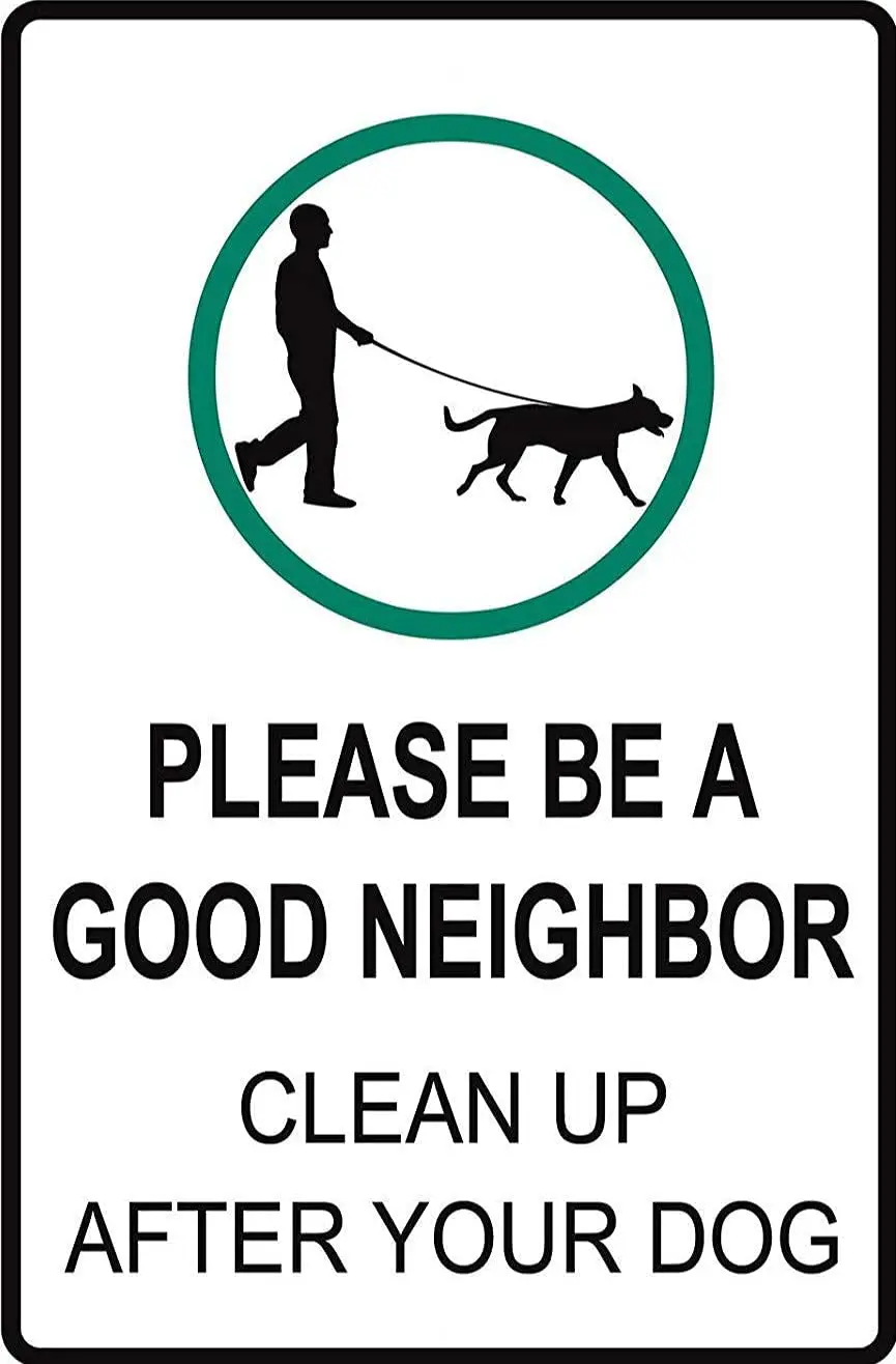 

Warning Sign Please Be A Good Neighbor Clean Up Your Dog Courtesy Road Sign Business Tin Metal -Tin Sign